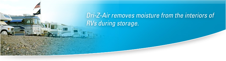 Dri-Z-Air removes moisture from the interiors of RVs during storage.